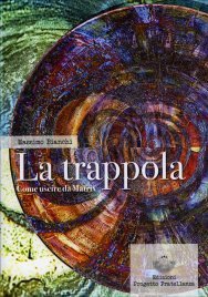 La Trappola - Come Uscire da Matrix