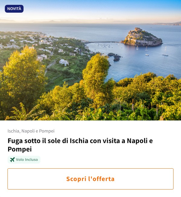 Fuga sotto il sole di Ischia con visita a Napoli e Pompei