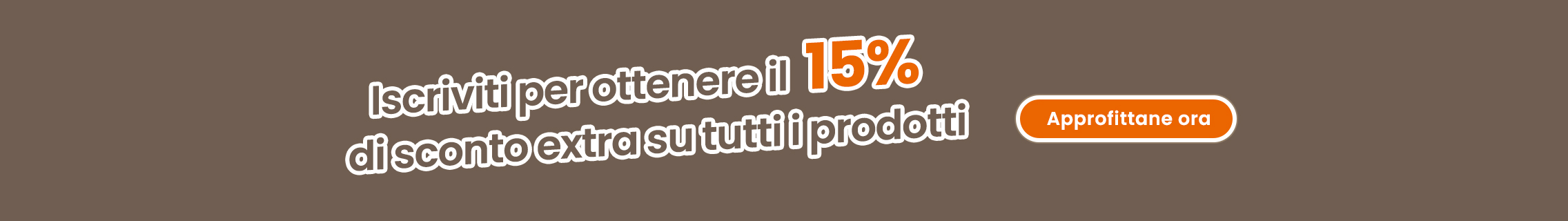 Iscriviti per ottenere il 15% di sconto su tutti i prodotti