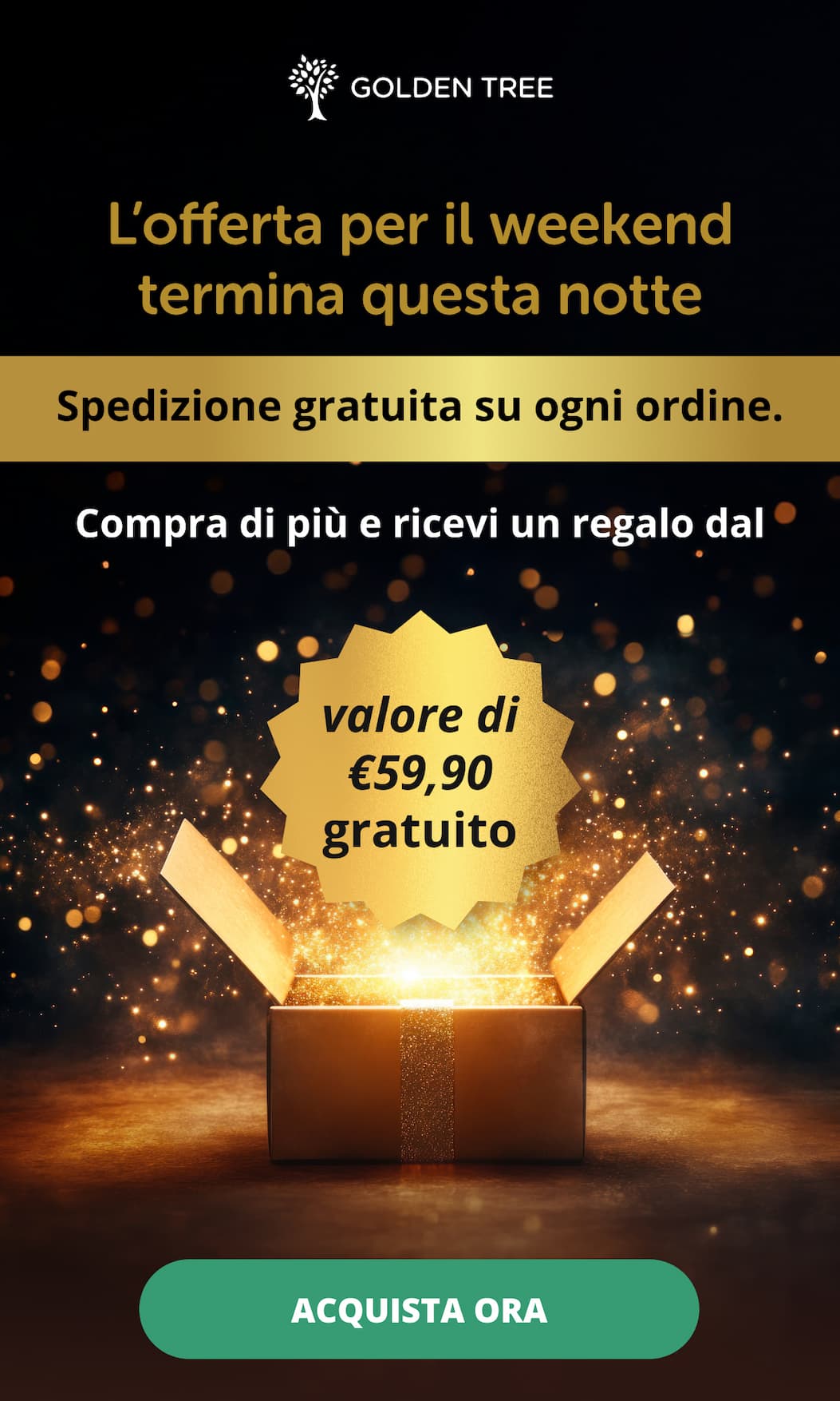 L’offerta per il weekend termina questa notte Spedizione gratuita su ogni ordine. Compra di più e ricevi un regalo dal valore di €59,90 gratuito   Acquista ora