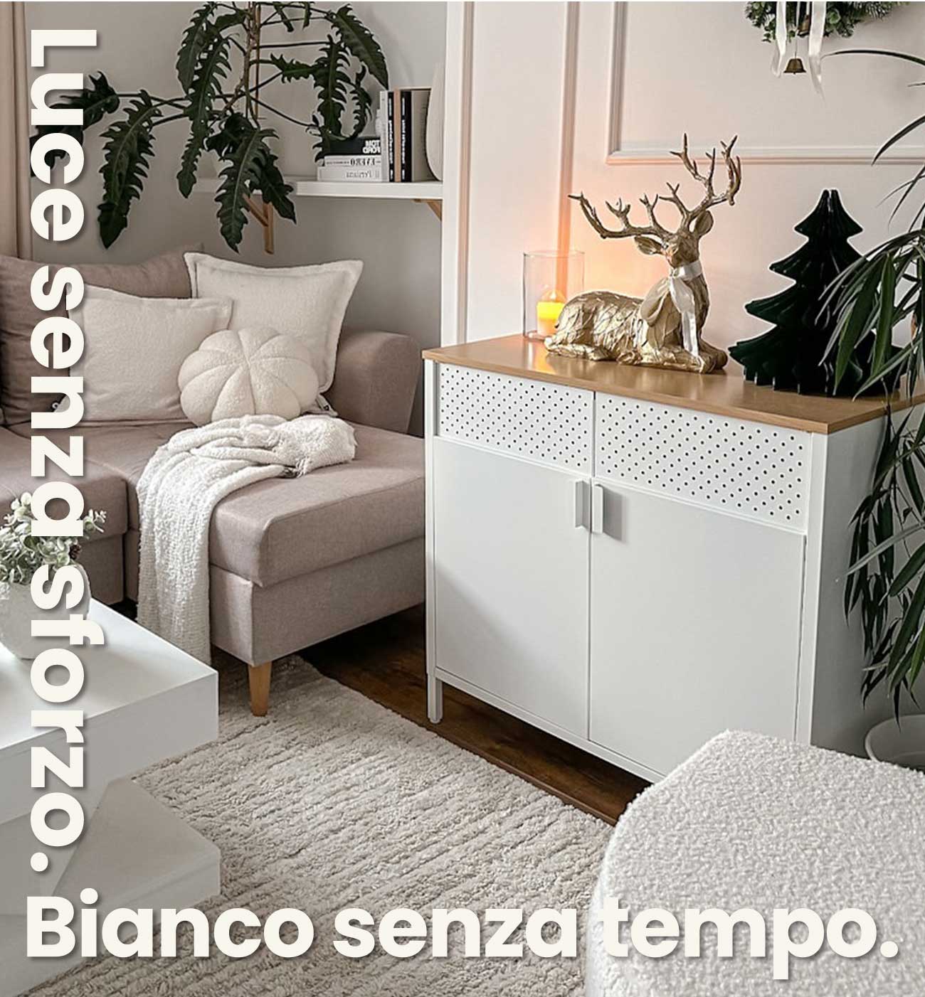 Luce senza sforzo. Bianco senza tempo.