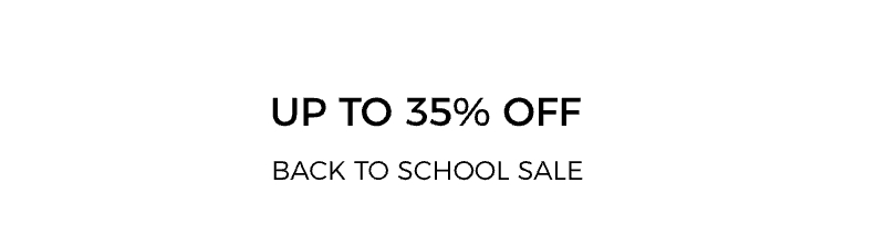 UP TO 35% OFF BACK TO SCHOOL SALE