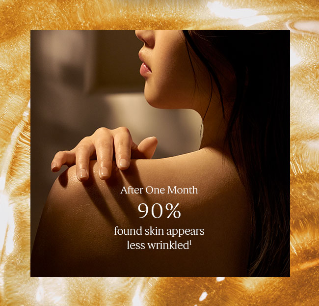 AFTER ONE MONTH 90% FOUND SKIN APPEARS LESS WRINKLED¹