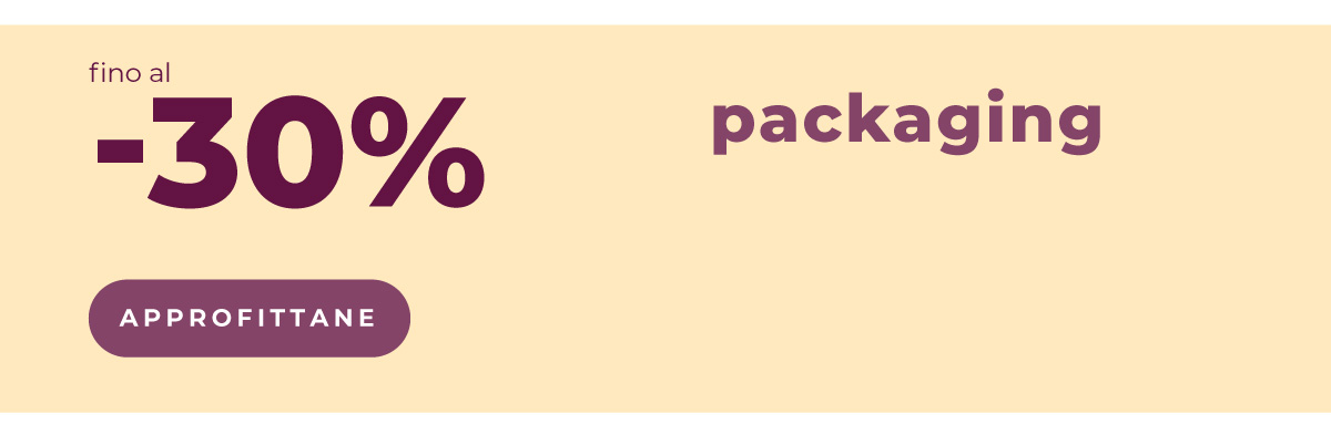 Packaging fino al -30%