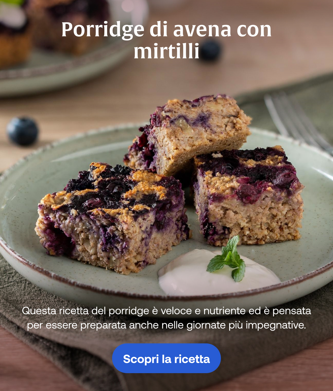 Porridge di avena con mirtilli, Questa ricetta del porridge è veloce e nutriente ed è pensata per essere preparata anche nelle giornate più impegnative., Scopri la ricetta