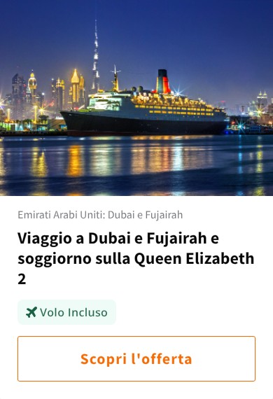 Viaggio a Dubai e Fujairah e soggiorno sulla Queen Elizabeth 2