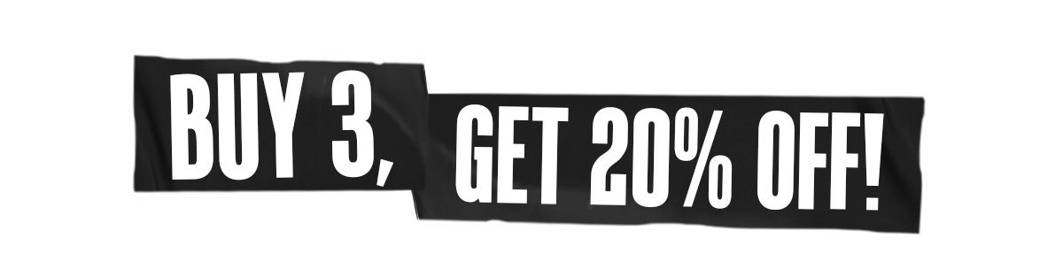 BUY 3, GET 20% OFF!