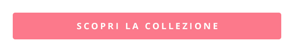 Scopri la collezione
