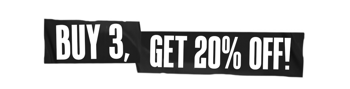BUY 3, GET 20% OFF!