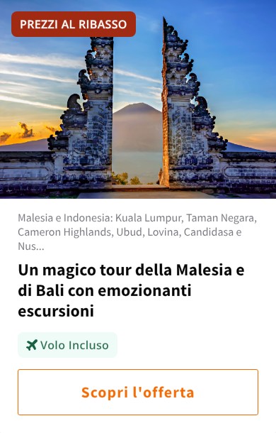 Un magico tour della Malesia e di Bali con emozionanti escursioni