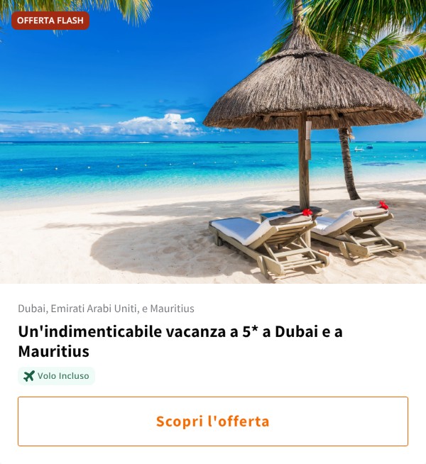 Un'indimenticabile vacanza a 5* a Dubai e a Mauritius