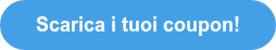 Scarica i tuoi coupon!