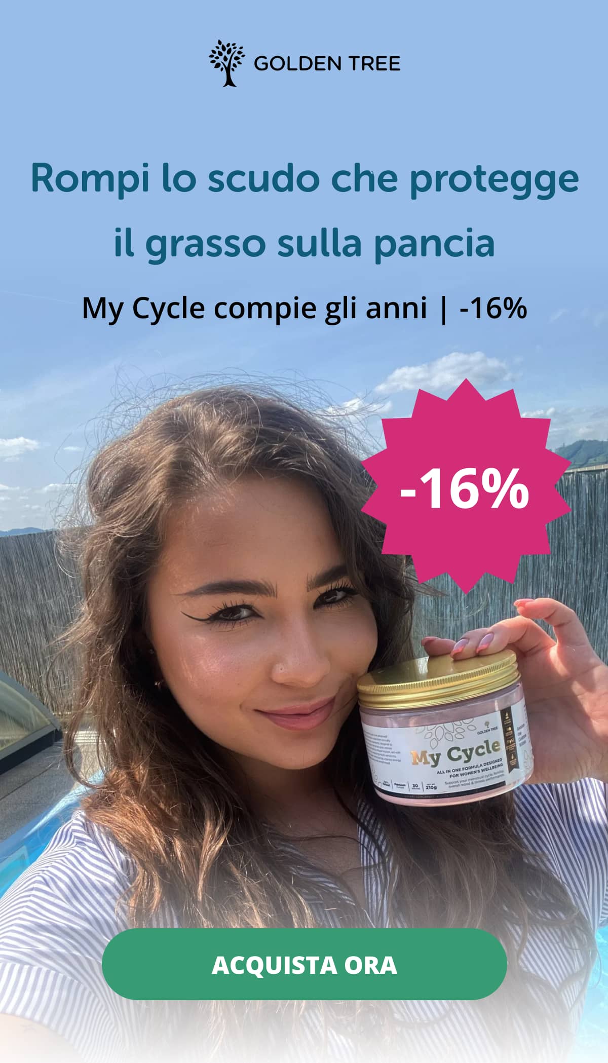 Rompi lo scudo che protegge il grasso sulla pancia  My Cycle compie gli anni | -16%  ACQUISTA ORA