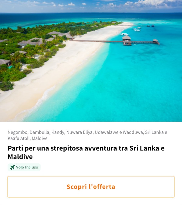 Parti per una strepitosa avventura tra Sri Lanka e Maldive