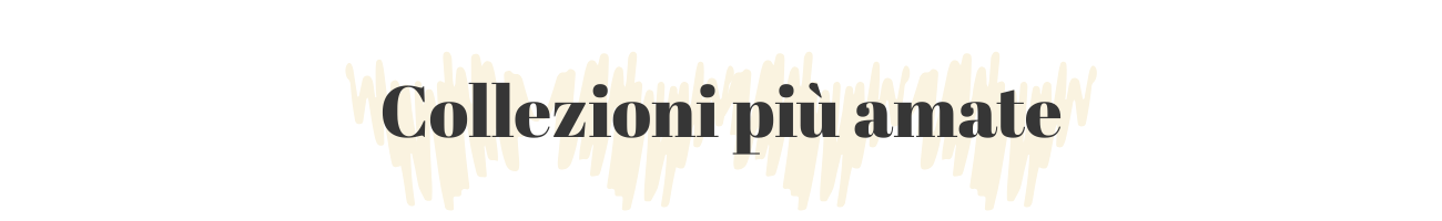 Collezioni più amate