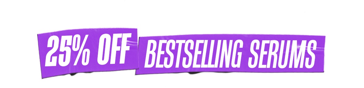 25% OFF BESTSELLING SERUMS