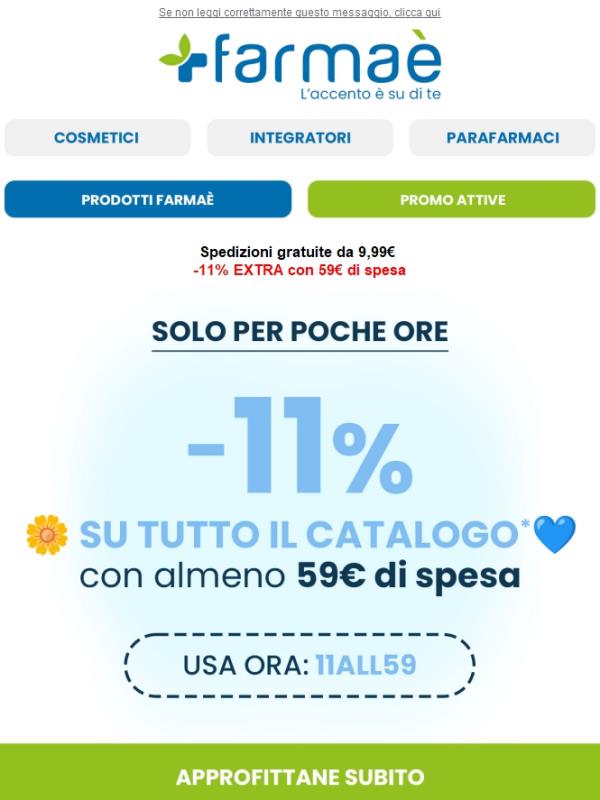 ⏰Pochissime ore: -11% su tutto con 59€ di spesa e spedizioni gratuite da 9,99€