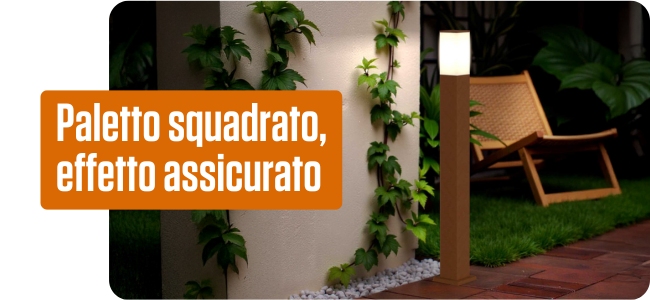 Paletto squadrato, effetto assicurato