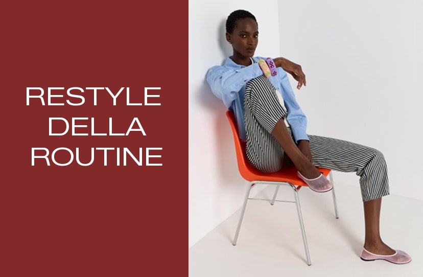 RESTYLE
DELLA ROUTINE