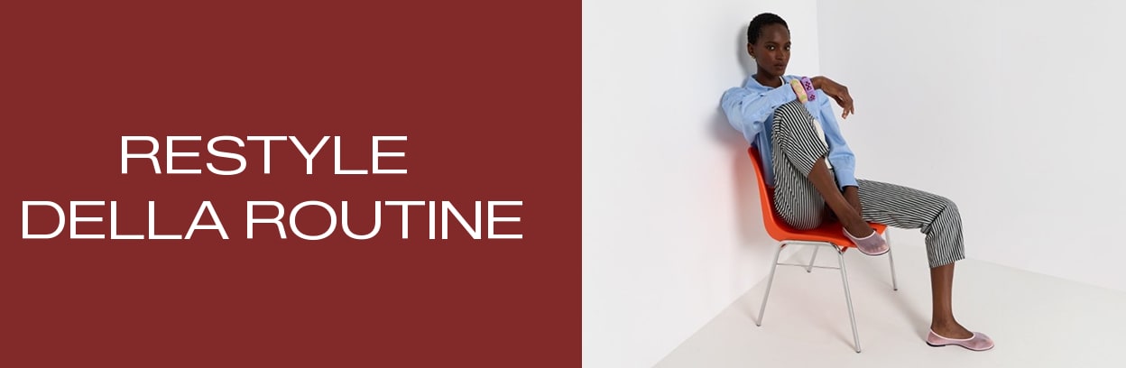 RESTYLE
DELLA ROUTINE