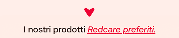 Titolo con cuore rosso e scritta: “I nostri prodotti Redcare preferiti.” su sfondo chiaro.