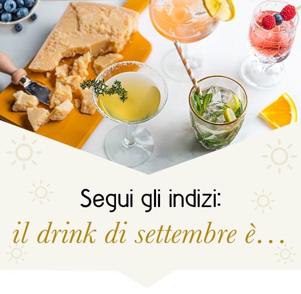 Segui gli indizi: il drink di settembre è...