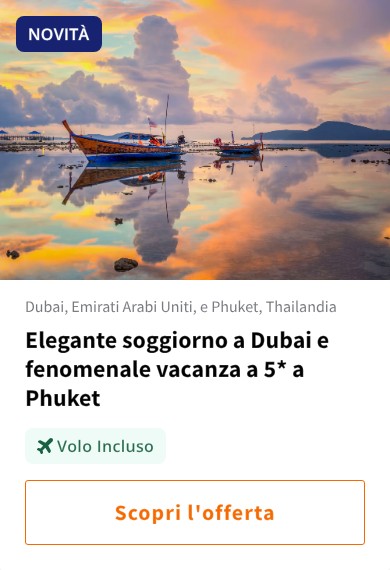 Elegante soggiorno a Dubai e fenomenale vacanza a 5* a Phuket