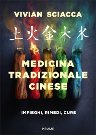 Medicina Tradizionale Cinese. Impieghi, Rimedi, Cure
