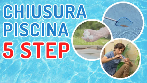 Trattamento acqua piscina per la chiusura [Guida Completa]