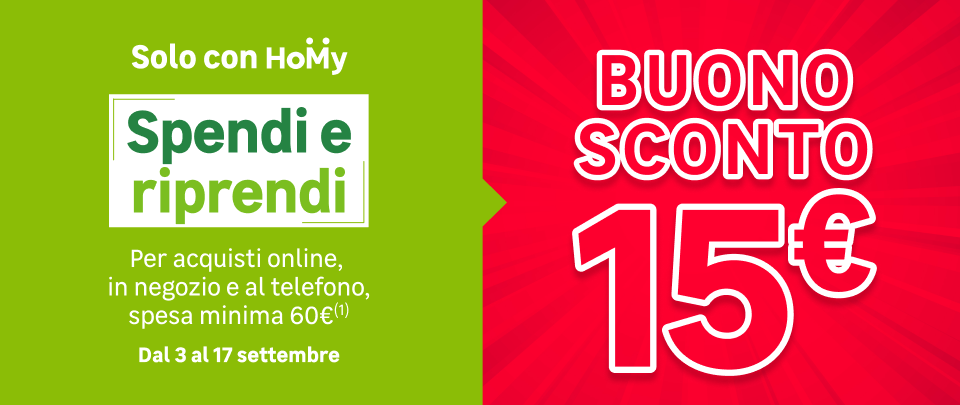 buono sconto 15€ spendi riprendi dal 3 al 17 settembre solo con Homy
