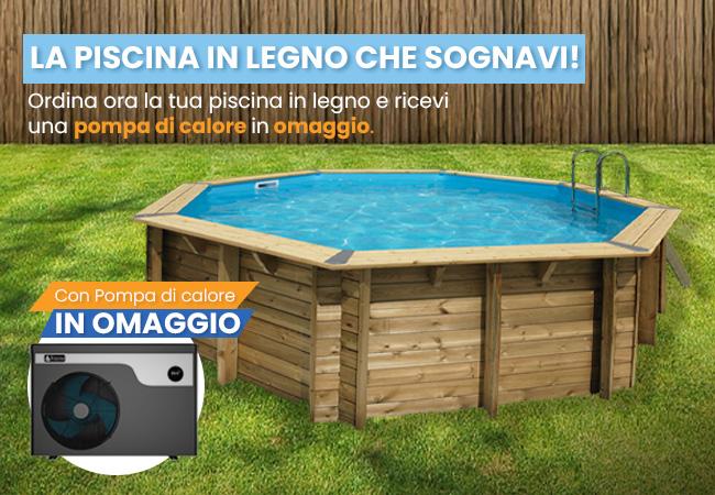piscina in legno
con pompa di calore omaggio 