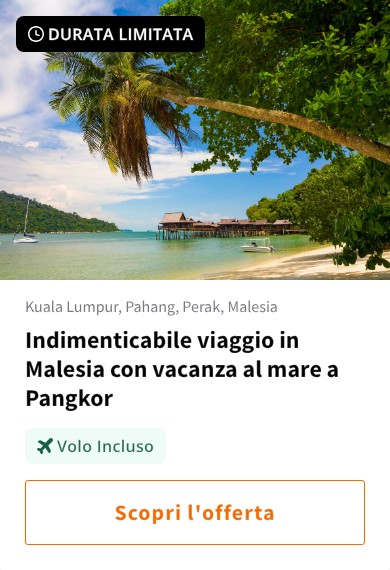 Indimenticabile viaggio in Malesia con vacanza al mare a Pangkor