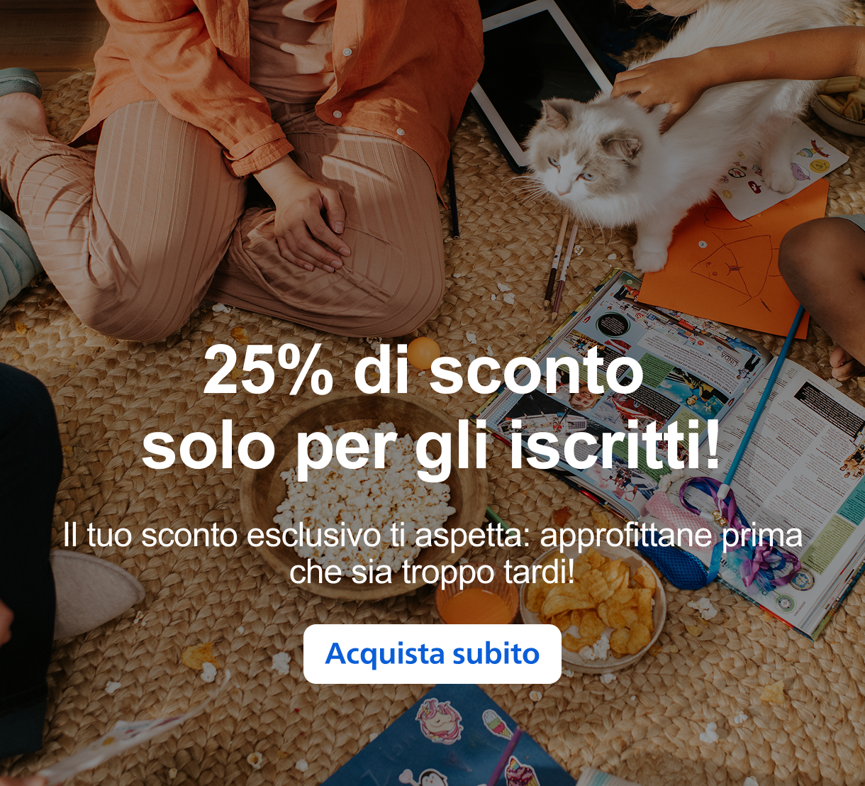25% di sconto solo per gli iscritti! Il tuo sconto esclusivo ti aspetta: approfittane prima che sia troppo tardi! Acquista subito