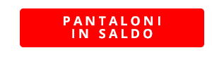 Pantaloni in saldo