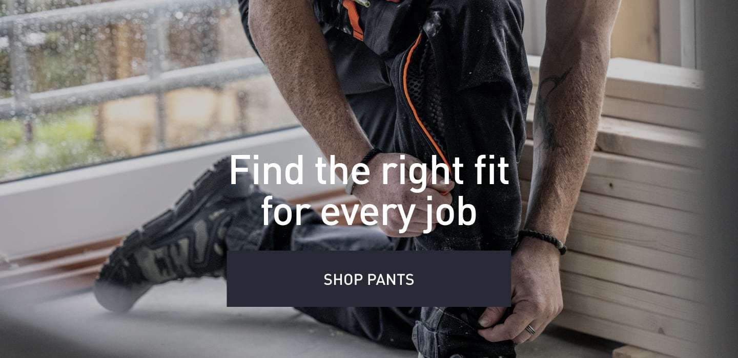 Find the right fit for every job. SHOP PANTS