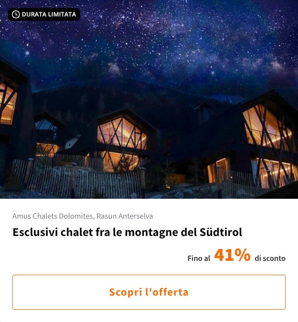 Esclusivi chalet fra le montagne del Südtirol
