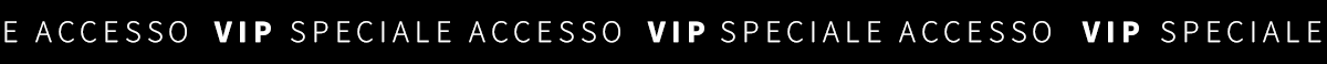 SPECIALE ACCESSO VIP
