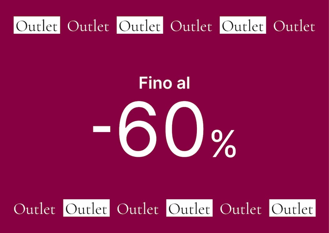 Outlet fino al -60%