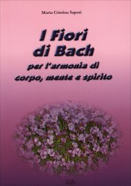 I Fiori di Bach per l'Armonia di Corpo, Mente e Spirito