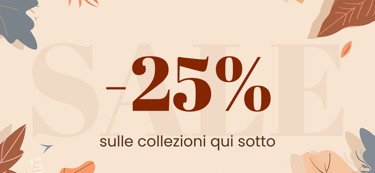 -25% sulle collezioni qui sotto