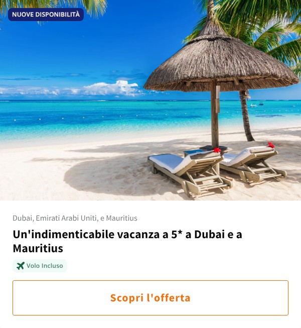 Un'indimenticabile vacanza a 5* a Dubai e a Mauritius