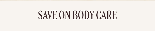 SAVE ON BODY CARE
