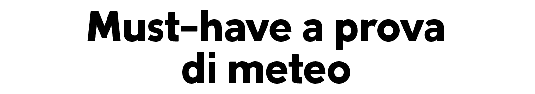 Must-have a prova di meteo