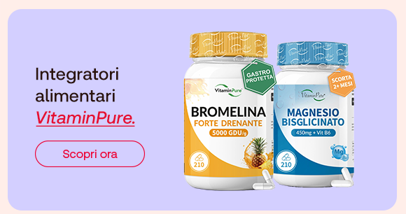 Immagine di due integratori alimentari VitaminPure: Bromelina Forte Drenante e Magnesio Bisglicinato. Testo: “Integratori alimentari VitaminPure. Scopri ora”.