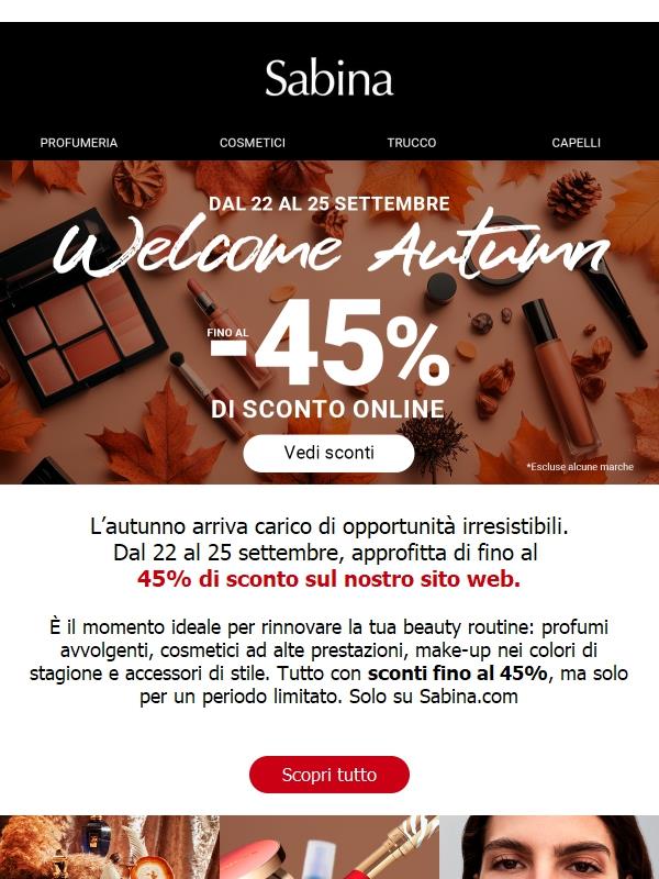 Finisce OGGI. Fino a -45% Welcome Autumn 🍁