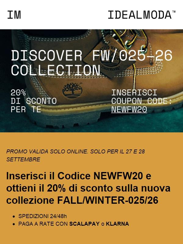 Scopri la FW Collection + 20% di sconto esclusivo