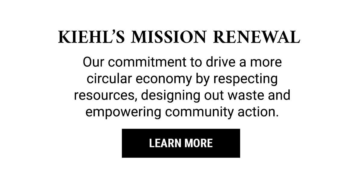 KIEHL'S MISSION RENEWAL