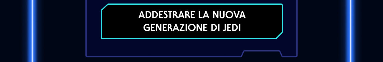 Addestrare la nuova generazione di Jedi