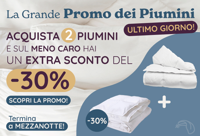 La Grande Promo dei Piumini! Acquista 2 Piumini e sul meno caro hai un Extra Sconto del 30%! 