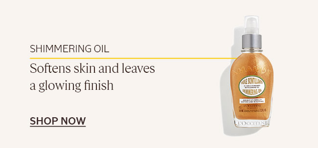 SHIMMERING OIL | SOFTENS SKIN AND LEAVES A GLOWING FINISH | SHOP NOW